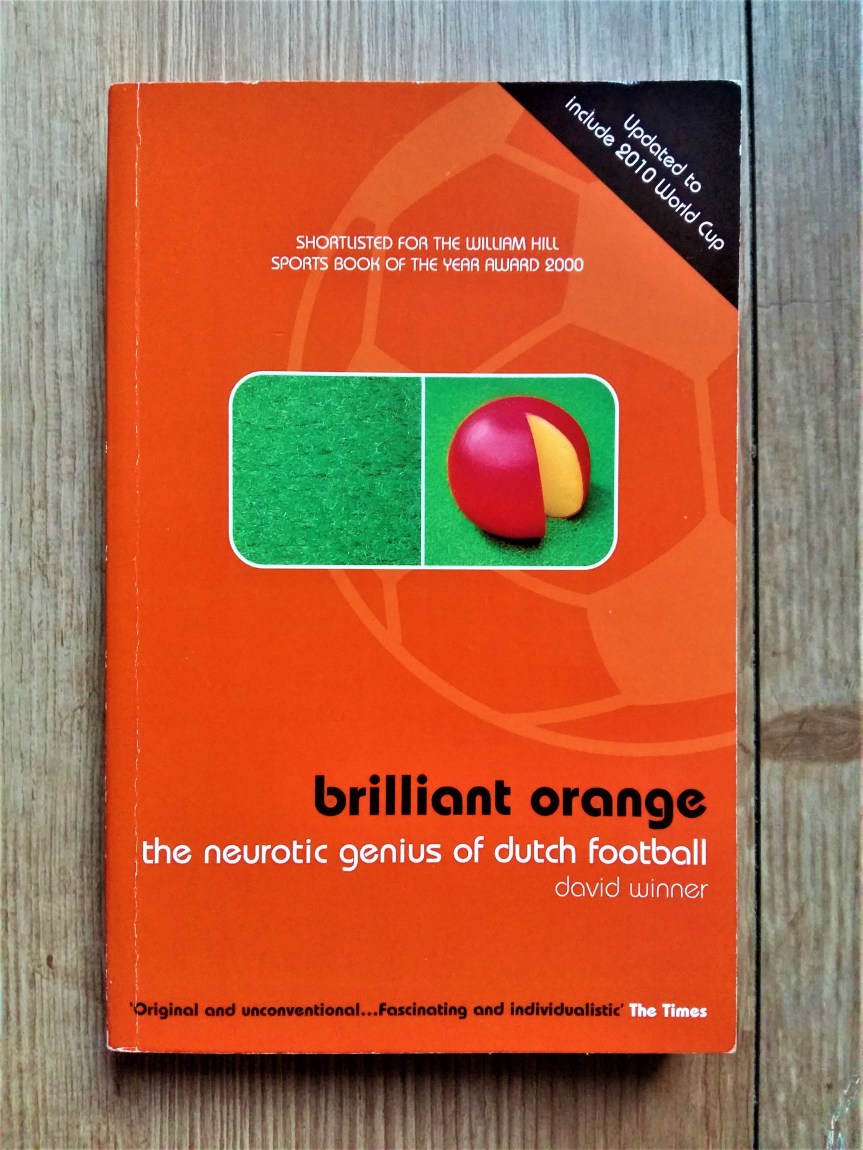 Brilliant Orange: The Neurotic Genius of Dutch Football – David&nbsp;Winner